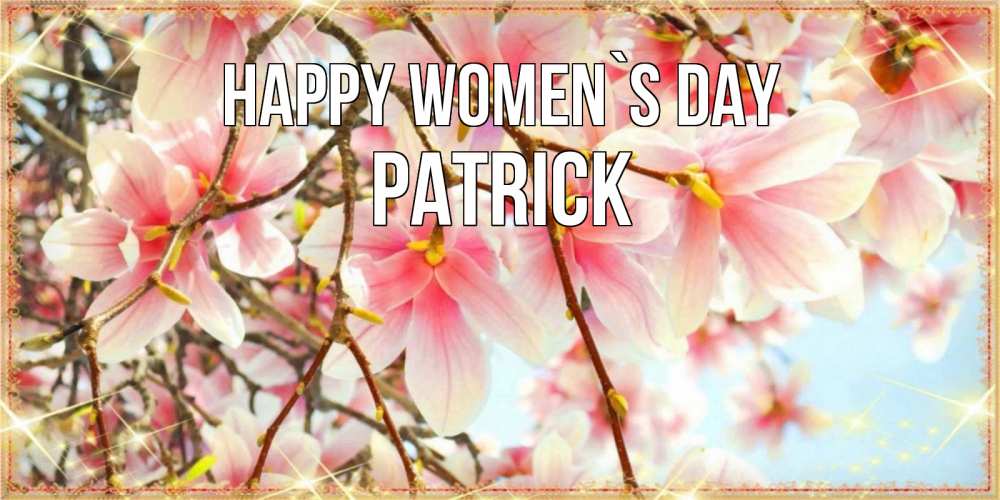 Greetings card с именем, Patrick happy women`s day цветы деревьев на 8 марта Greetings with text for free download 